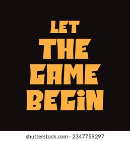 let the game begin text on black background.
