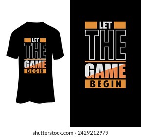 Let the game begin, typography t-shirt vector design. Motivational handwritten phrase. Inspirational poster, t-shirt design, print .