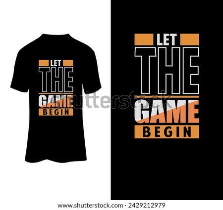Let the game begin, typography t-shirt vector design. Motivational handwritten phrase. Inspirational poster, t-shirt design, print .