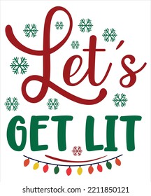 Let get lit Merry Christmas shirt print template, funny Xmas shirt design, Santa Claus funny quotes typography design