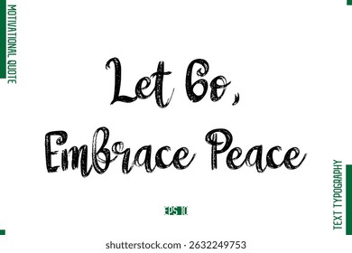 Let Go, Embrace Peace Brush Typescript Text Motivational Quote