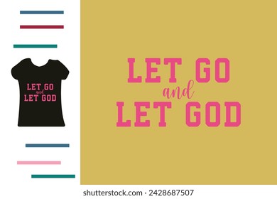 Let go and let god t shirt design