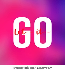 let it go. Life quote with modern background vector illustration