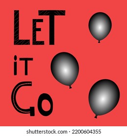 Let it go motivational quote with balloons flying away