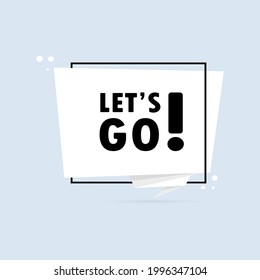 Let is go. Origami style speech bubble banner. Sticker design template with Let is go text. Vector EPS 10. Isolated on white background.