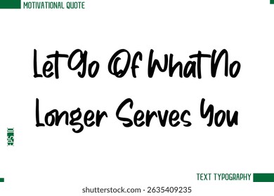 Let Go Of What No Longer Serves You Modern Text Calligraphy Trendy Life Quote