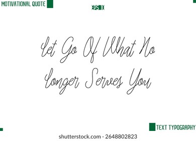 Deixe O Que Não Serve Mais Para Você Cursivo Estilo Texto Lettering Motivational Life Quote