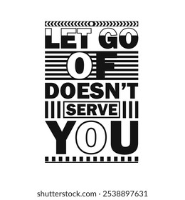 Let go of what doesn’t serve you. – Inspirational Quote Vector