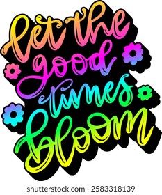 let the good time bloom happy easter rainbow colorful bright vibrant graphic design quote