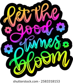 let the good time bloom happy easter rainbow colorful bright vibrant graphic design quote