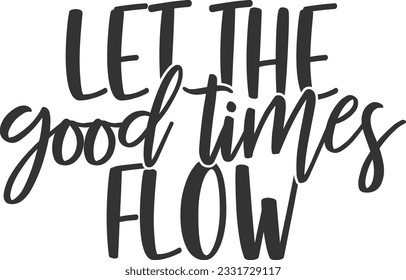 Let The Good Times Flow - Wine Design