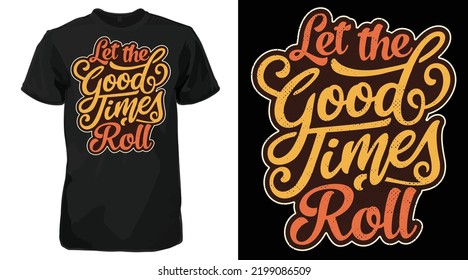 Let the good times roll Calligraphy Vintage T-shirt