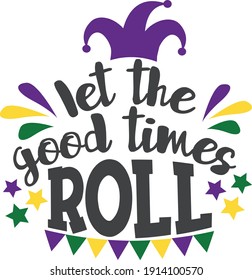 Let the good times roll | Mardi gras quote