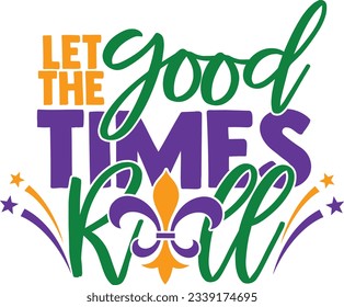 Let The Good Times Roll - Mardi Gras Design