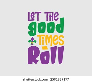 Let The Good Times Roll, Mardi Gras Design Idea, Retro Mardi Gras T-shirt - Fat Tuesday Carnival t shirt design