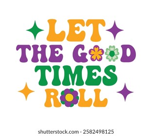 Let The Good Times Roll Retro, Mardi Gras T-shirt, Mardi Gras Festival, Cut Files For Cricut