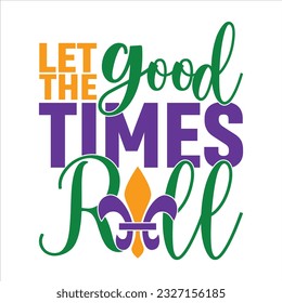 Let the good times roll t shirt design.