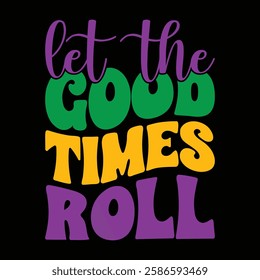 Let The Good Times Roll T-Shirt Design.