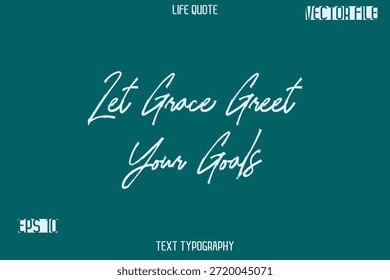 Deixe Grace cumprimentar seus objetivos - Inspiração vida cotações elegante Grunge escova tipografia Texto Lettering Design