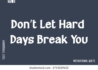 No dejes que los días difíciles te rompan    - Nunca te rindas y resiliencia Citas motivacionales Texto de tipografía cursiva con estilo