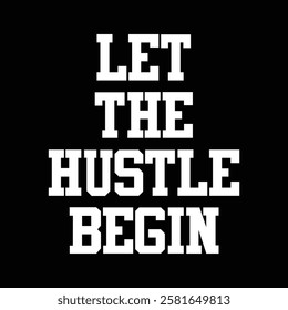 let the hustle begin text on black background.