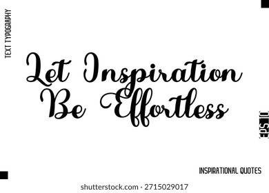 Que La Inspiración Sea Sin Esfuerzo   - Diseño de Vector de texto de tipografía inspiradora decorativa