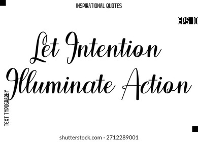 Que la intención ilumine la acción   - Tipografía creativa Texto Letras Vector Cita motivacional
