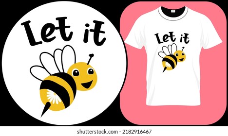 Let it, funny bee quote isolated on white background. Honey bee hand drawn lettering. Sweet honey love summer quote saying. Typography vector print illustration for t shirt, greeting card, poster.
