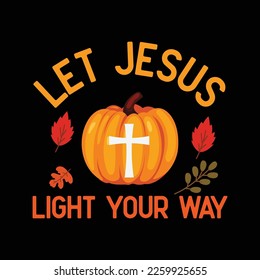 Let Jesus Light Your Way Pumpkin Thanksgiving Christian