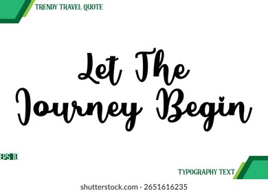 Let The Journey Begin  Cursive Text Typography Trendy Travel Quote