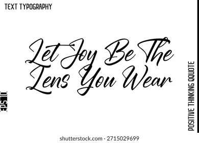 Let Joy Be The Lens You Wear   -Positive Living Typography Quotes Hand Lettering Vector
