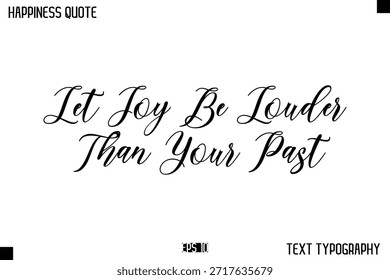 Que La Alegría Sea Más Fuerte Que Tu Pasado   -Mensaje de felicidad Letras escritas a mano Tipografía cursiva Cita Diseño de Vector