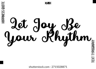 Lass die Freude dein Rhythmus sein   - Happy Quote Premium Kursive Typografie Alphabetische Schrift