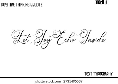 Let Joy Echo Inside   -Inspiring Positive Saying Hand Lettering Cursive Typography