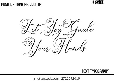 Deja Que La Alegría Guíe Tus Manos   Tipografía cursiva de letras de mano que dicen positivo inspirador