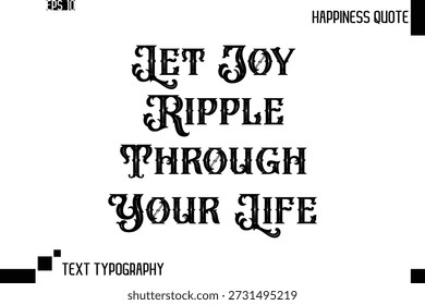 Deixe a alegria ondular através de sua vida -Trendy Happiness Frase Quote Vetor Retro Estilo Fonte Tipografia Floral Lettering