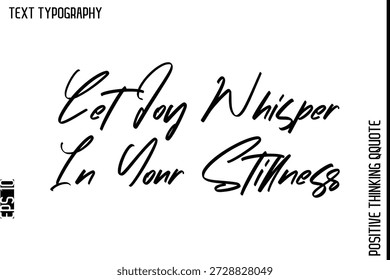 Deja que la alegría susurre en tu quietud - Citas positivas inspiradoras Vector Cursiva Tipografía con estilo Diseño de texto

