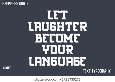 Lasst Lachen zu eurer Sprache werden - Berühmtes Glück Moderne Kalligrafie sagen Text Vektor Zitat