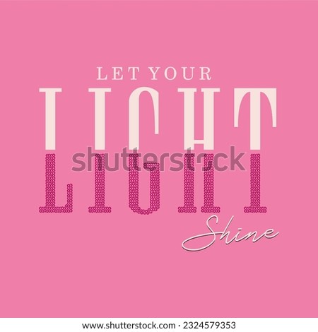 Let light shine slogan typography for t-shirt prints, posters and other uses.