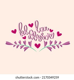 Let love blossom vector lettering in purple and pink colors with purple hearts and hert-shaped flowers on green stems. For valentine's day print, gift card, gift wrap, web banner, stickers