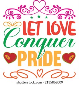 let love conquer pride t-shirt design ,vector file.