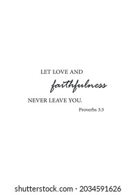 Let love and faithfulness never leave you, Proverbs 3:3, bible verse printable, christian wall decor, scripture wall print, Home wall decor, Christian banner, Minimalist Print, vector illustration