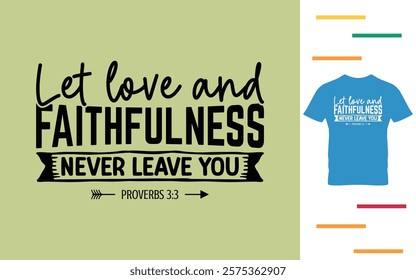 Let love and faithfulness never leave you t shirt