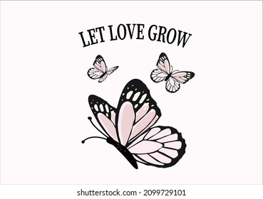 Let Love Grow Butterfly Design Hand Drawn