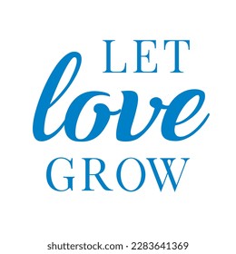 let love grow text typography vector illustration image