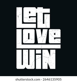 Let Love Win - Bold Typography