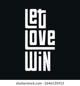 Let Love Win - Bold Typography