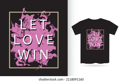 Let love win modern typography slogan t shirt design