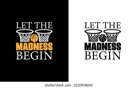 Let the Madness Begin Basketball Quote T shirt design, typography