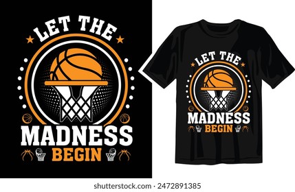 Let the Madness Begin - Basketball t shirt design Template .Can be used for printable souvenirs ( t-shirt, magnet, mug, cup).
